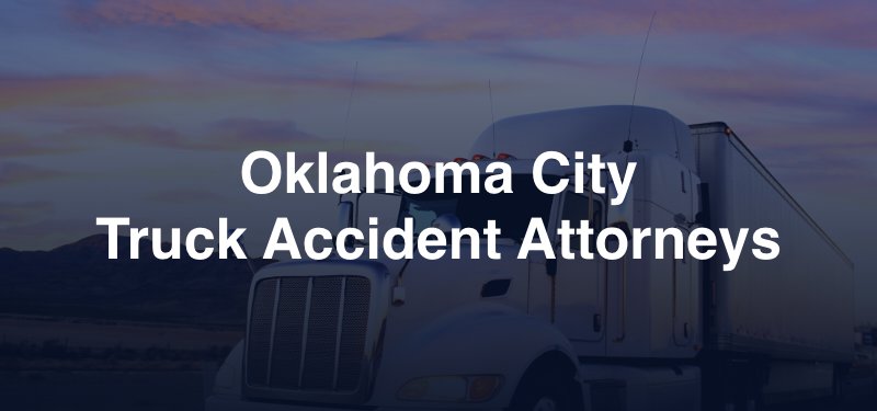 Oklahoma City Truck Accident Lawyers