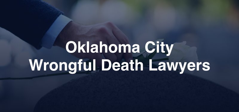 Oklahoma City Wrongful Death Attorneys