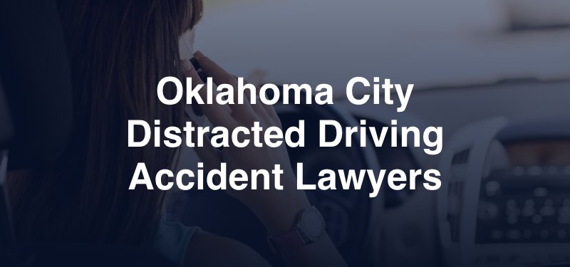 Oklahoma City Distracted Driving Accident Lawyer
