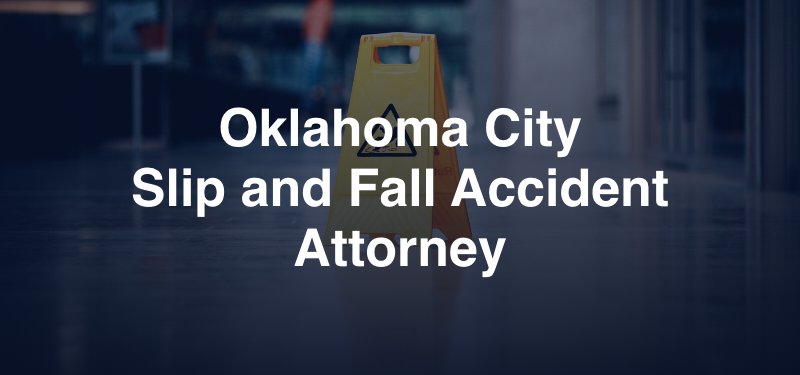 Oklahoma City Slip and Fall Accident Lawyer