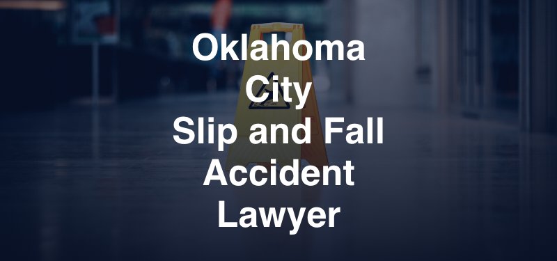 Oklahoma City Slip and Fall Accident Lawyer