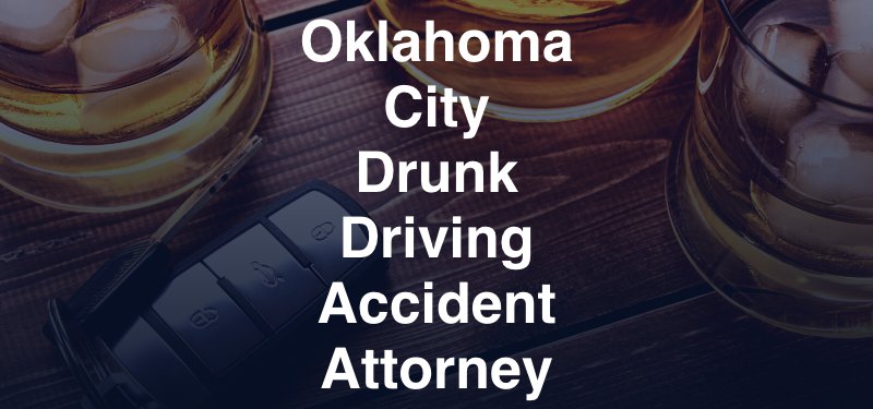 Oklahoma City Drunk Driving Accident Attorney