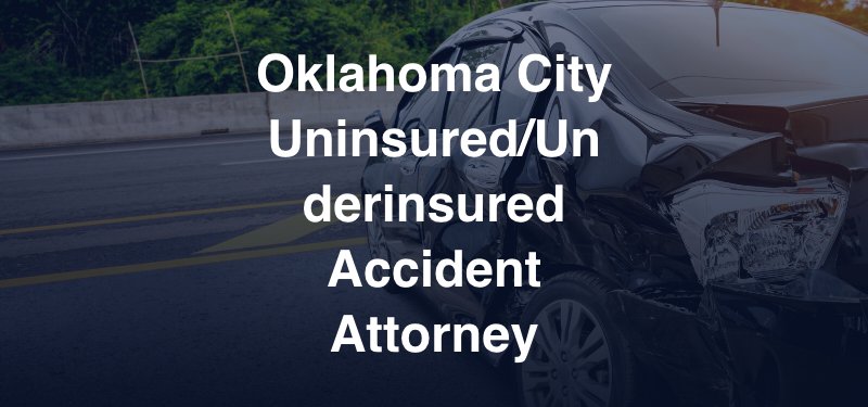 Oklahoma City Uninsured/Underinsured Accident Attorney