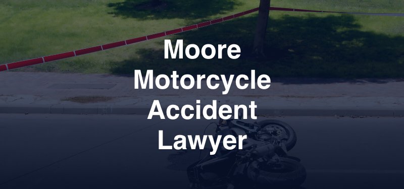 Moore Motorcycle Accident Lawyer