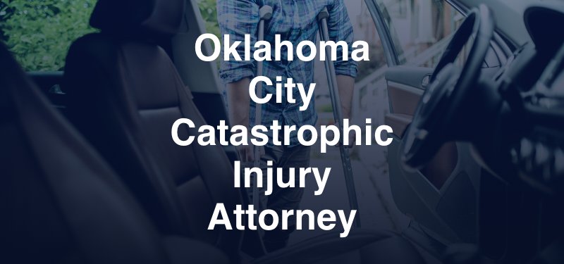 Oklahoma City Catastrophic Injury Attorney