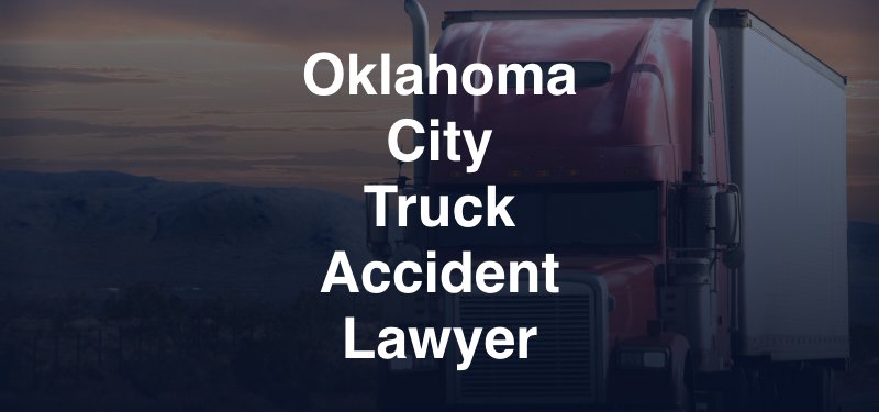 Oklahoma City Truck Accident Lawyer