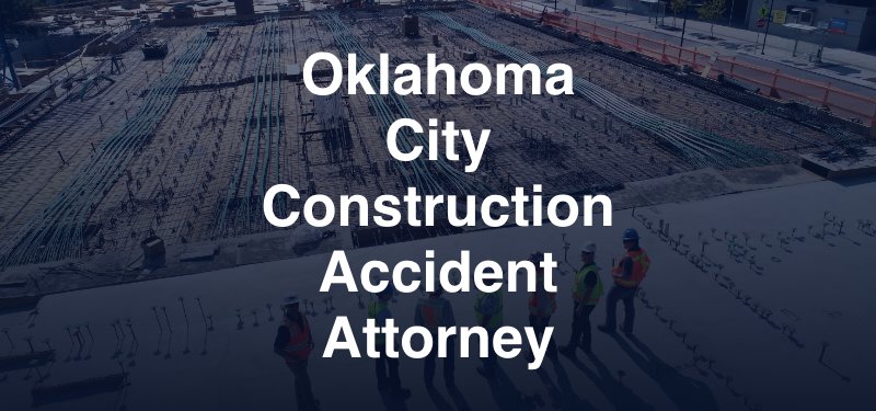 Oklahoma City Construction Accident Attorney