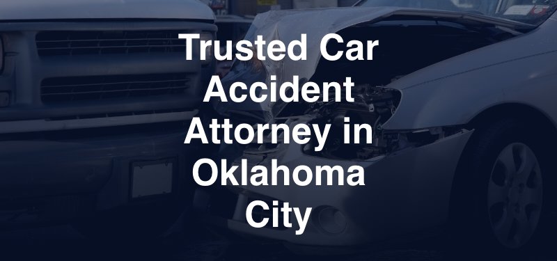 Trusted Car Accident Attorney in Oklahoma City 